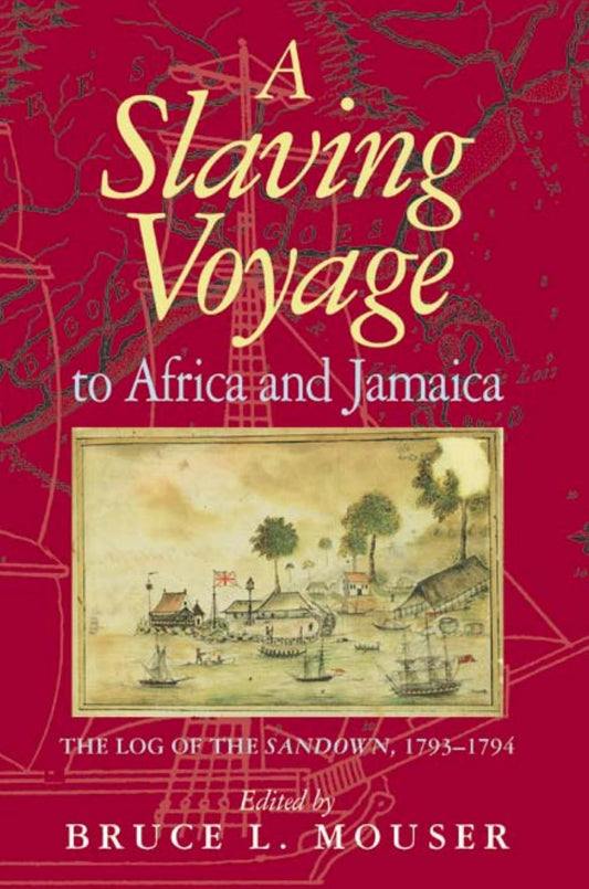 Download and Read A Slaving Voyage to Africa and Jamaica: The Log of the Sandown, 1793-1794 by Bruce L. Mouser (E-Book) Free with subscription.