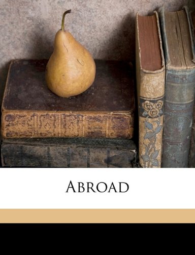 Download and Read Abroad by Thomas Crane & Ellen Elizabeth Houghton (E-Book) Free with subscription.