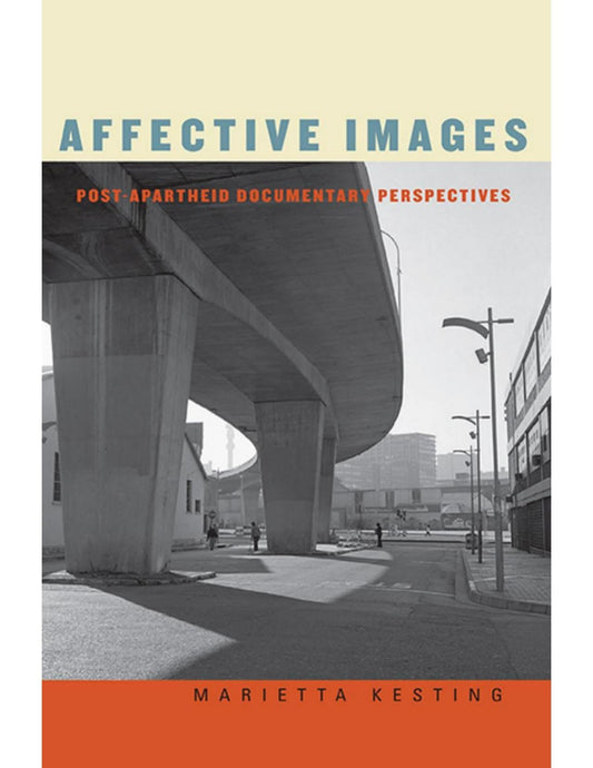 Download and Read Affective Images: Post-Apartheid Documentary Perspectives by Marietta Kesting (E-Book) Free with subscription.