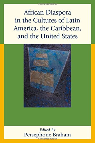 Download and Read African Diaspora in the Cultures of Latin America, the Caribbean, and the United States by Persephone Braham (E-Book) Free with subscription.