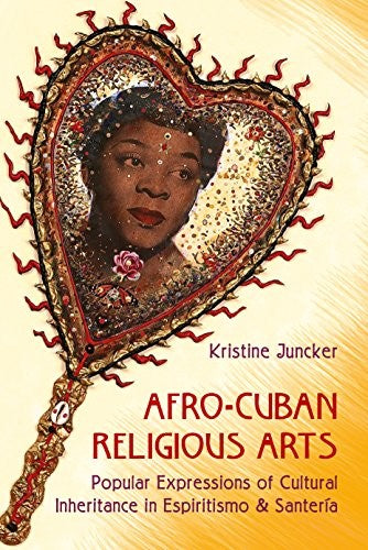 Download and Read Afro-Cuban Religious Arts: Popular Expressions of Cultural Inheritance in Espiritismo and Santería by Kristine Juncker (E-Book) Free with subscription.