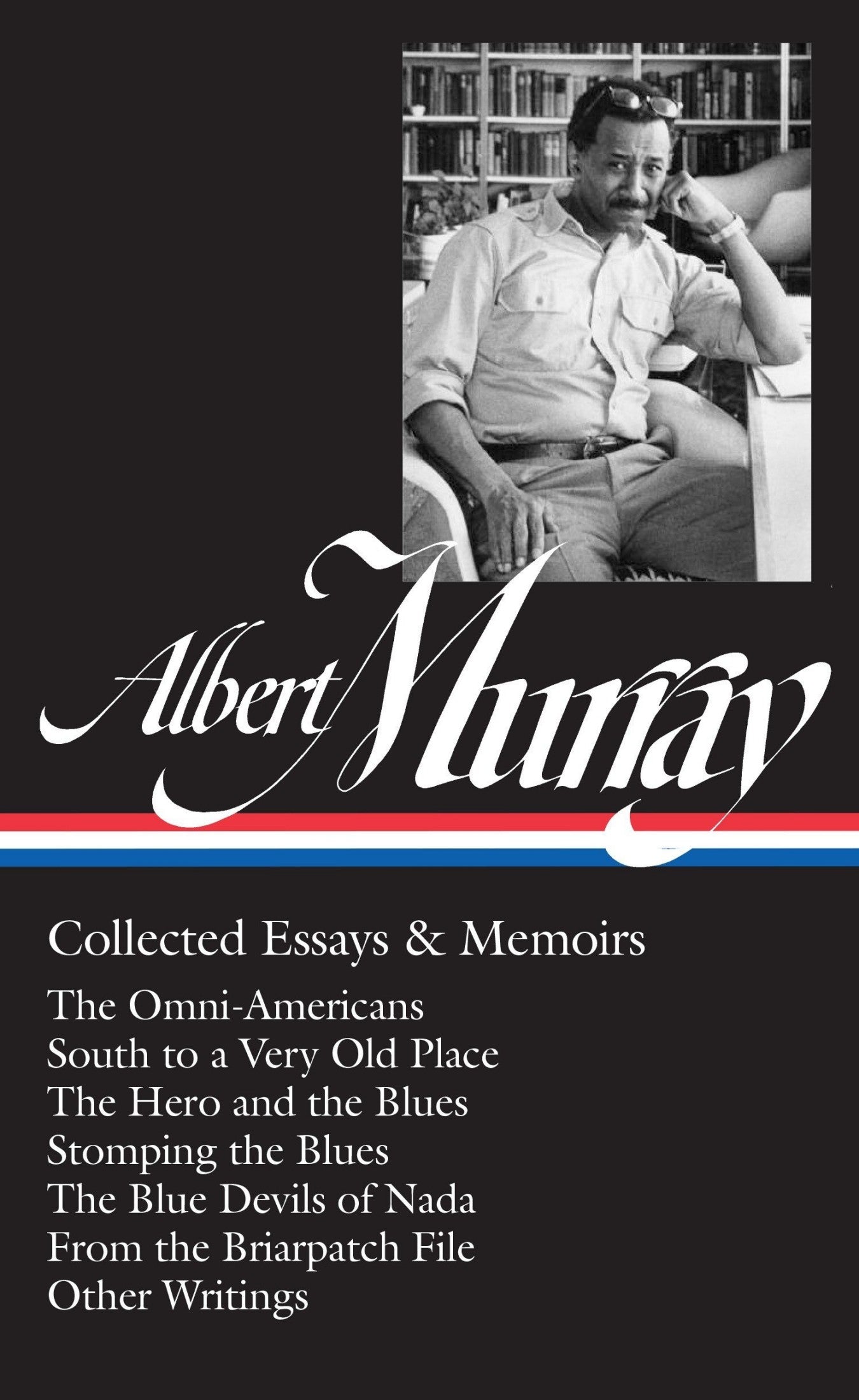 Download and Read Albert Murray: Collected Essays & Memoirs (LOA #284): The Omni-Americans / South to a Very Old Place / the Hero and the Blues / Stomping the Blues / the Blue Devils of Nada / Other Writings by Albert Murray (E-Book) Free with subscription.