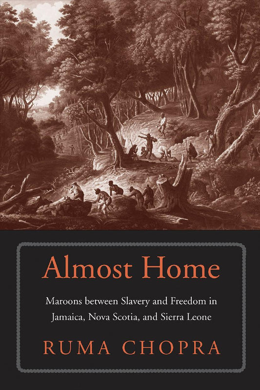 Download and Read Almost Home: Maroons Between Slavery and Freedom in Jamaica, Nova Scotia, and Sierra Leone by Ruma Chopra (E-Book) Free with subscription.