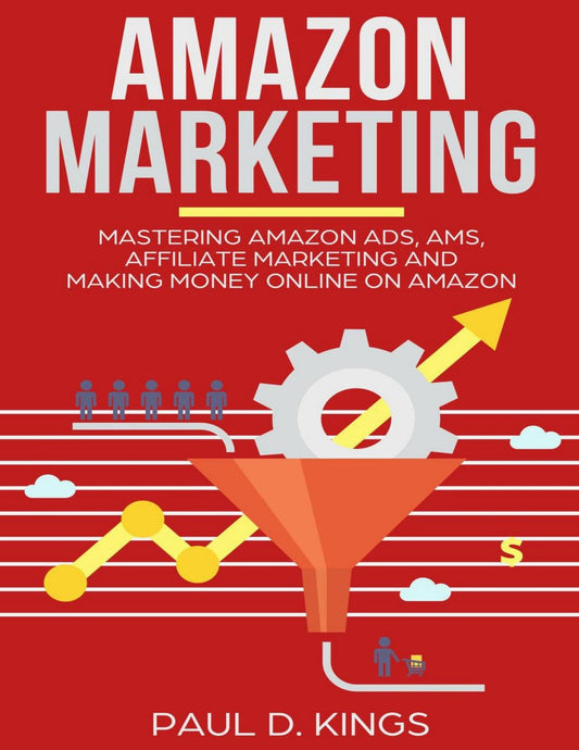 Download and Read Amazon Marketing: Mastering Amazon Ads, Ams, Affiliate Marketing and Making Money Online on Amazon by Paul D. Kings (E-Book) Free with subscription.