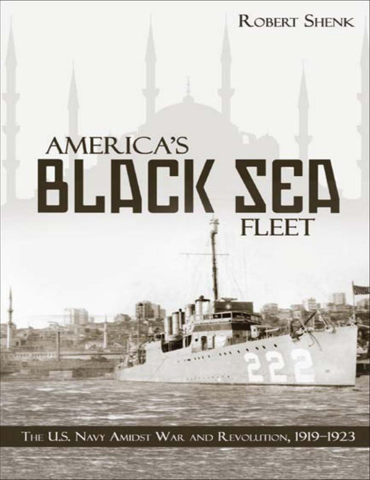 Download and Read America's Black Sea Fleet: The U.S. Navy Amidst War and Revolution, 1919?1923 by Estate Of Robert E Shenk (E-Book) Free with subscription.