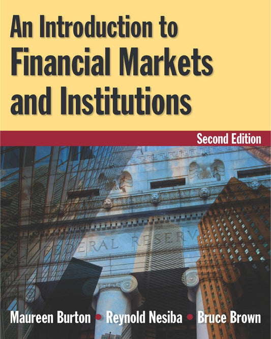 Download and Read An Introduction to Financial Markets and Institutions by Maureen Burton & Reynold F. Nesiba & Bruce Brown (E-Book) Free with subscription.