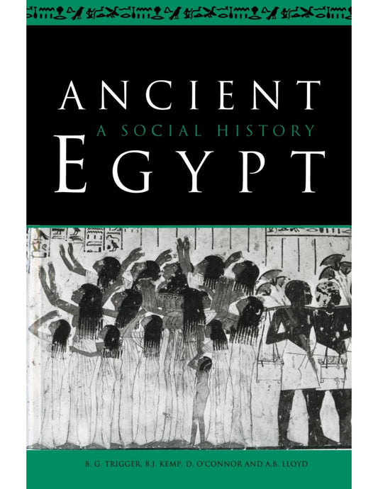 Download and Read Ancient Egypt: A Social History by B. G. Trigger & B. J. Kemp & D. O'Connor & A. B. LLOYD (E-Book) Free with subscription.