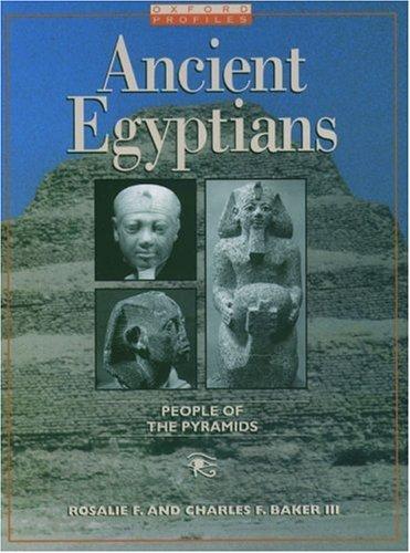 Download and Read Ancient Egyptians: People of the Pyramids by Rosalie F. Baker & Charles F. Baker (E-Book) Free with subscription.