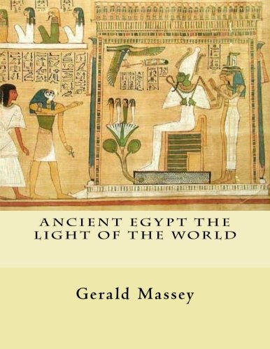 Download and Read Ancient Egypt the Light of the World: Vol. 1 and 2 by Gerald Massey (E-Book) Free with subscription.