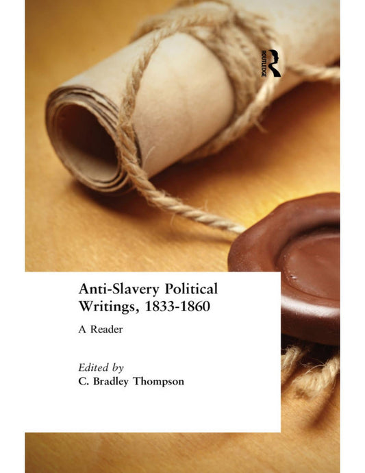 Download and Read Anti-Slavery Political Writings, 1833-1860: A Reader by C. Bradley Thompson (E-Book) Free with subscription.