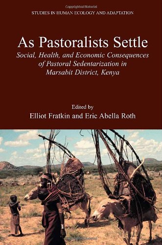 Download and Read As Pastoralists Settle: Social, Health, and Economic Consequences of the Pastoral Sedentarization in Marsabit District, Kenya by Elliot Fratkin & Eric Abella Roth (E-Book) Free with subscription.