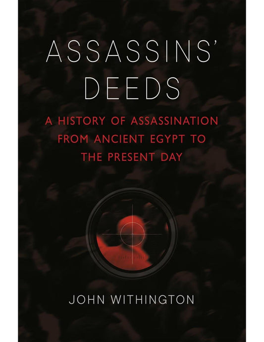 Download and Read Assassins? Deeds: A History of Assassination From Ancient Egypt to the Present Day by John Withington (E-Book) Free with subscription.