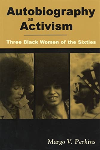 Download and Read Autobiography as Activism: Three Black Women of the Sixties by Margo V. Perkins (E-Book) Free with subscription.