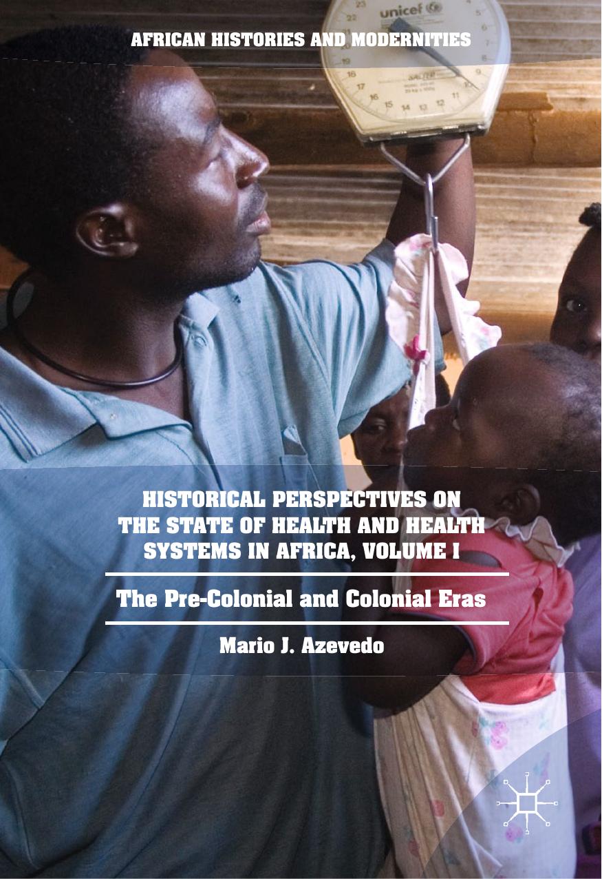 Download and Read Azevedo by Historical Perspectives on the State of Health & Health Systems in Africa, Vol. I; The Pre-Colonial & Colonial Eras (2017) (1) (E-Book) Free with subscription.