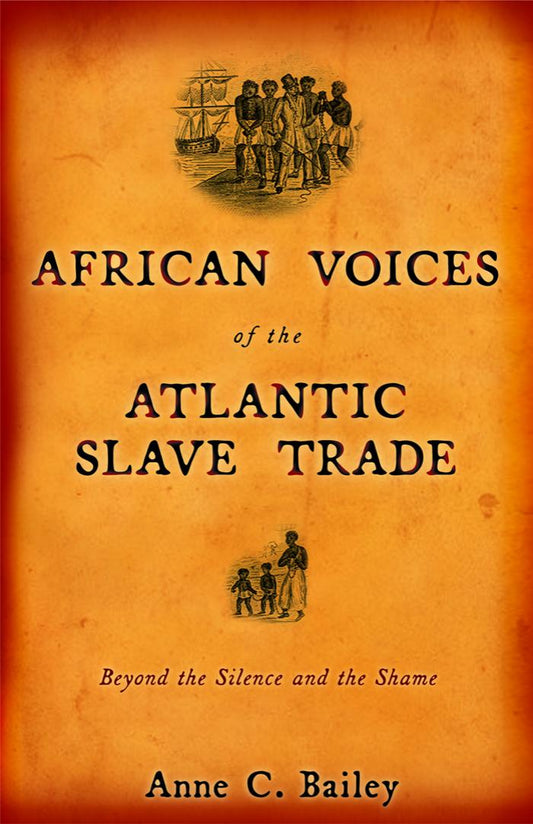 Download and Read Bailey by African Voices of the Atlantic Slave Trade; Beyond the Silence & the Shame (2005) (E-Book) Free with subscription.