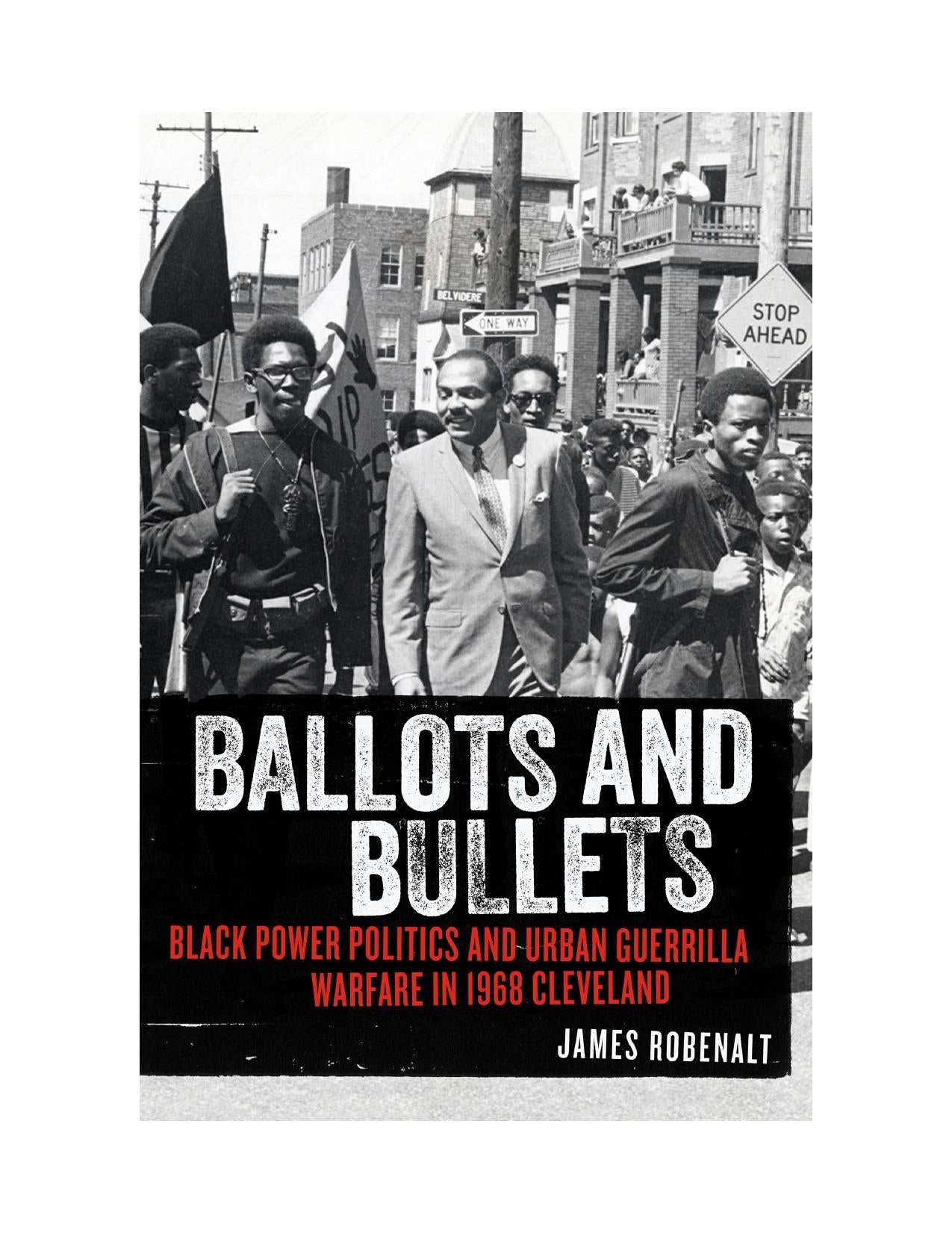 Download and Read Ballots and Bullets: Black Power Politics and Urban Guerrilla Warfare in 1968 Cleveland by James Robenalt (E-Book) Free with subscription.