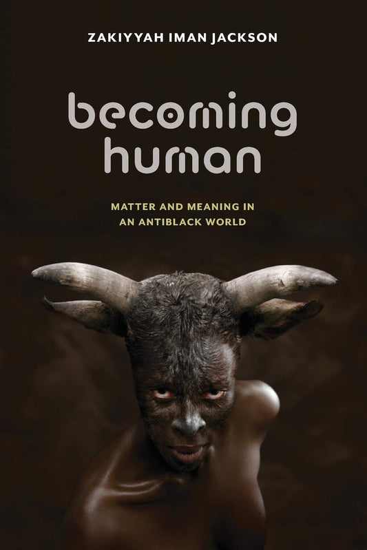 Download and Read Becoming Human: Matter and Meaning in an Antiblack World by Zakiyyah Iman Jackson (E-Book) Free with subscription.