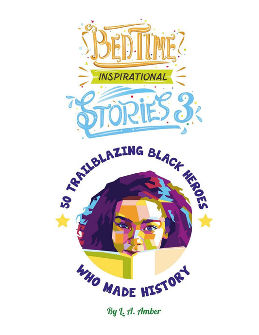 Download and Read Bedtime Inspirational Stories - 50 Trailblazing Black Heroes Who Made History by L A Amber (E-Book) Free with subscription.