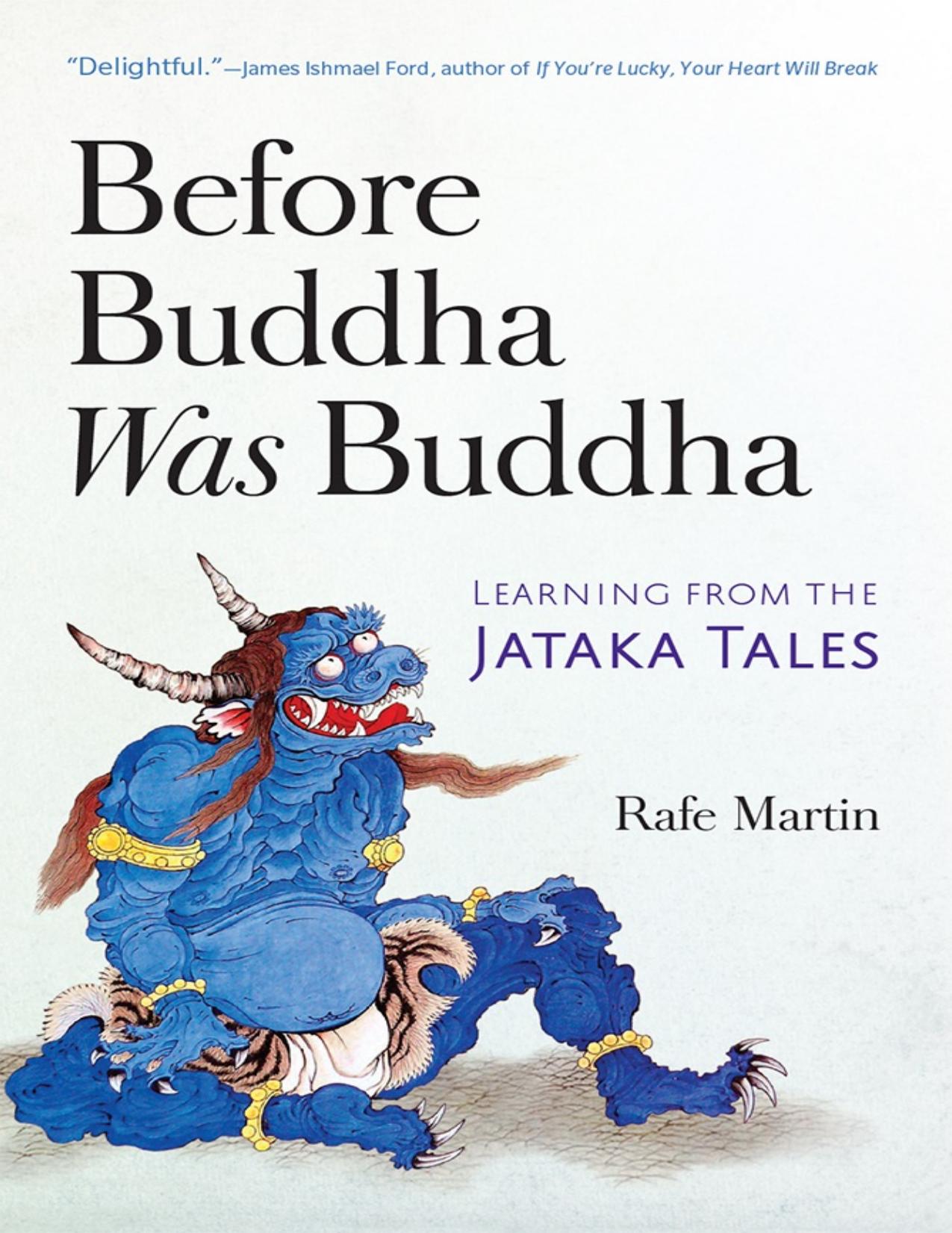 Download and Read Before Buddha Was Buddha: Learning From the Jataka Tales by Rafe Martin (E-Book) Free with subscription.