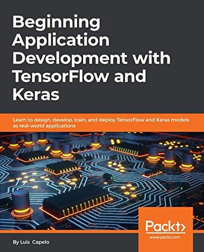 Download and Read Beginning Application Development With Tensorflow and Keras by Luis Capelo (E-Book) Free with subscription.