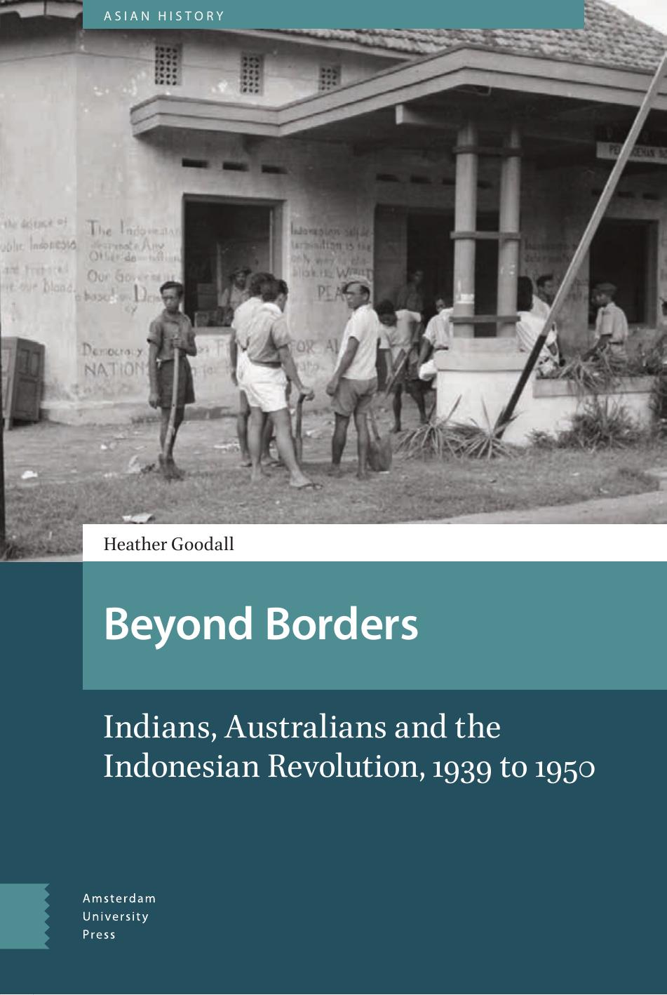 Download and Read Beyond Borders: Indians, Australians and the Indonesian Revolution, 1939 to 1950 by Heather Goodall (E-Book) Free with subscription.