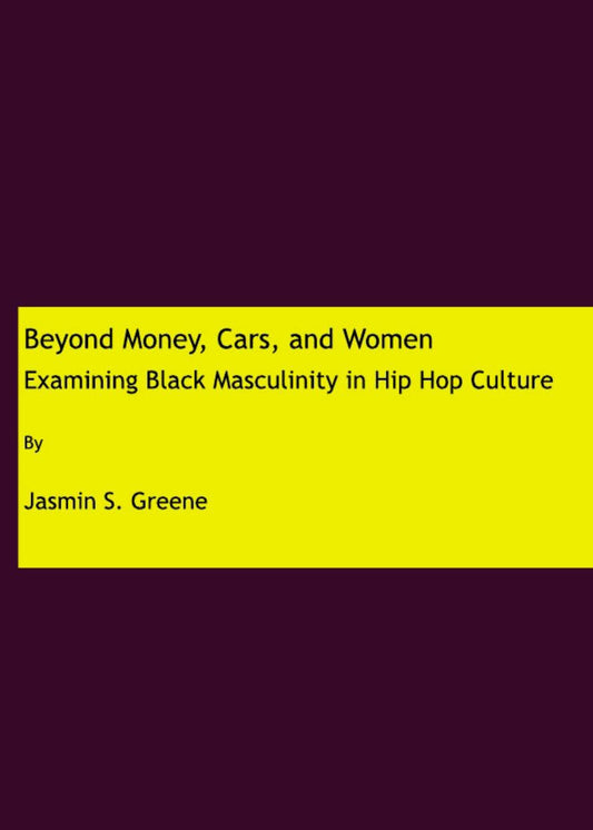 Download and Read Beyond Money, Cars, and Women: Examining Black Masculinity in Hip Hop Culture by Jasmin S. Greene (E-Book) Free with subscription.