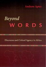 Download and Read Beyond Words: Discourse and Critical Agency in Africa by Andrew Apter (E-Book) Free with subscription.