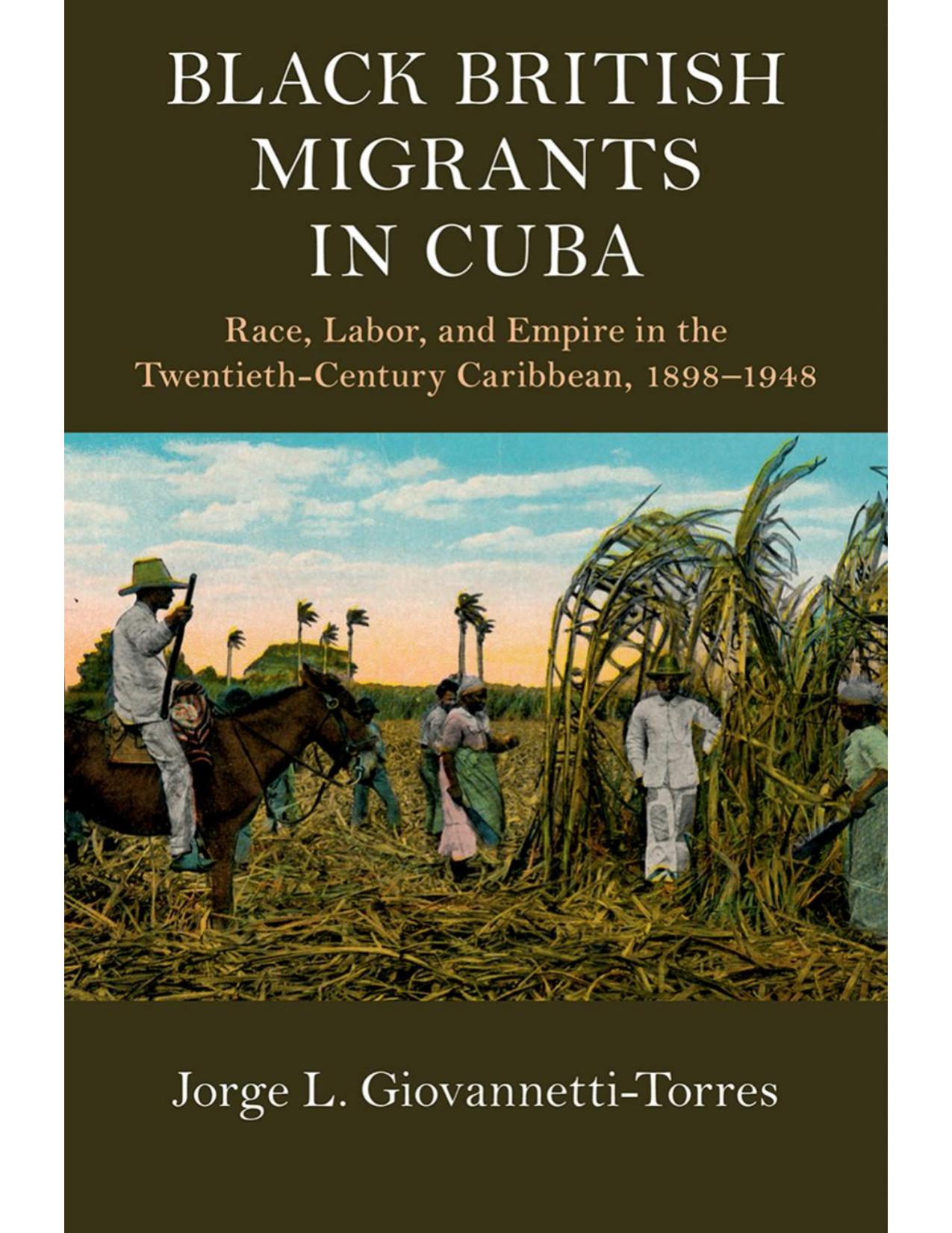 Download and Read Black British Migrants in Cuba: Race, Labor, and Empire in the Twentieth-Century Caribbean, 1898?1948 by Jorge L. Giovannetti-Torres (E-Book) Free with subscription.