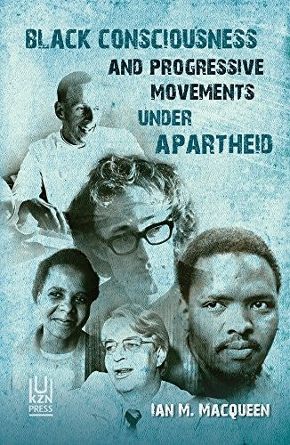 Download and Read Black Consciousness and Progressive Movements Under Apartheid by Ian M. Macqueen (E-Book) Free with subscription.