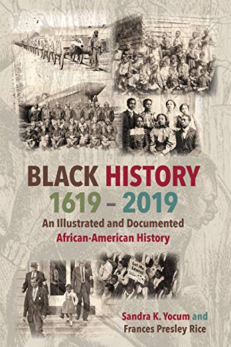 Download and Read Black History 1619-2019: An Illustrated and Documented African-American History by Sandra K. Yocum & Frances P. Rice (E-Book) Free with subscription.