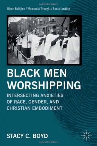 Download and Read Black Men Worshipping: Intersecting Anxieties of Race, Gender, and Christian Embodiment by Stacy C. Boyd (E-Book) Free with subscription.