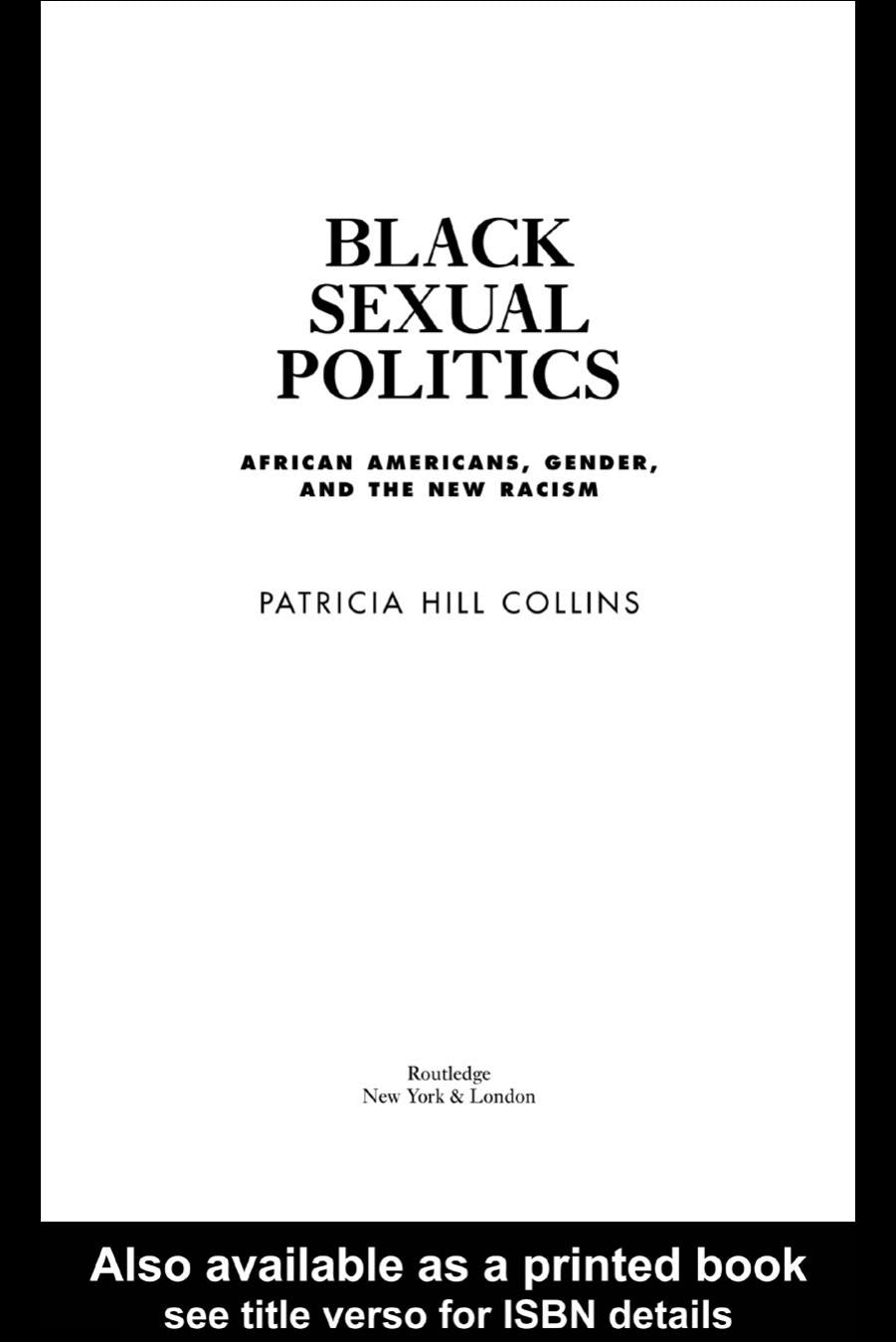 Download and Read Black Sexual Politics: African Americans, Gender, and the New Racism by Patricia Hill Collins (E-Book) Free with subscription.