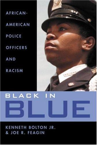 Download and Read Black in Blue: African-American Police Officers and Racism by Kenneth Bolton & Joe Feagin (E-Book) Free with subscription.