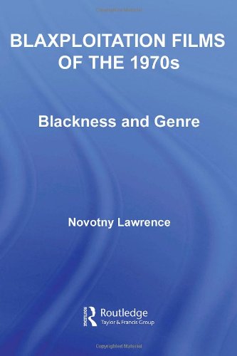 Download and Read Blaxploitation Films of the 1970s: Blackness and Genre by Novotny Lawrence (E-Book) Free with subscription.