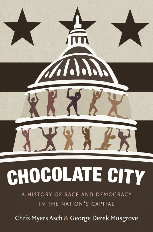 Download and Read Chocolate City: A History of Race and Democracy in the Nation's Capital by Chris Myers Asch & George Derek Musgrove (E-Book) Free with subscription.