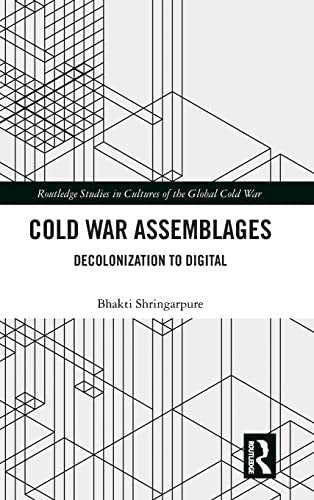 Download and Read Cold War Assemblages: Decolonization to Digital by Bhakti Shringarpure (E-Book) Free with subscription.