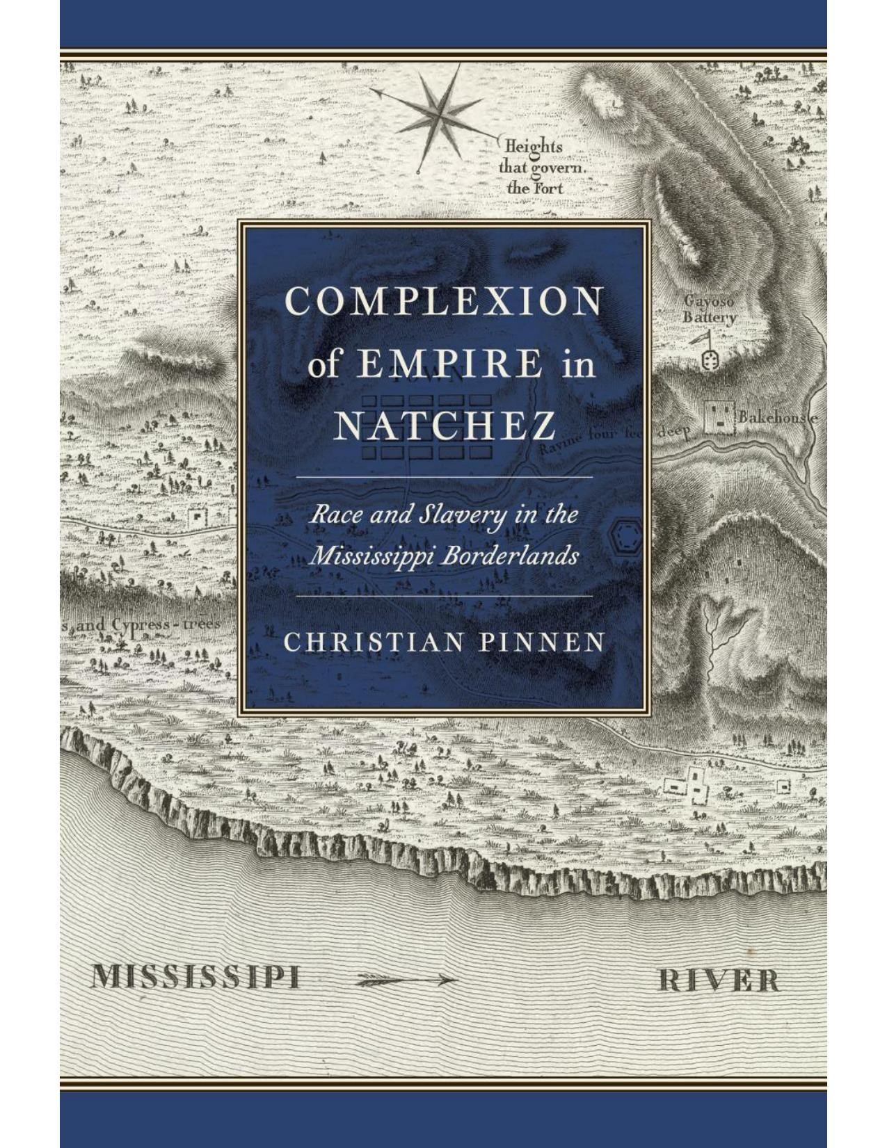 Download and Read Complexion of Empire in Natchez: Race and Slavery in the Mississippi Borderlands by Christian Pinnen (E-Book) Free with subscription.