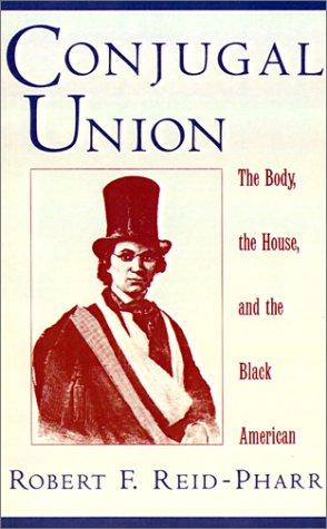 Download and Read Conjugal Union: The Body, the House, and the Black American by Robert Reid-Pharr (E-Book) Free with subscription.