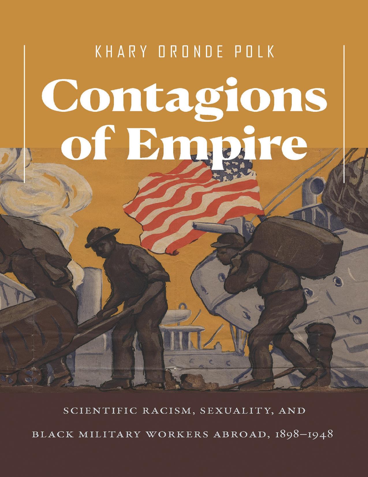 Download and Read Contagions of Empire: Scientific Racism, Sexuality, and Black Military Workers Abroad, 1898?1948 by Khary Oronde Polk (E-Book) Free with subscription.