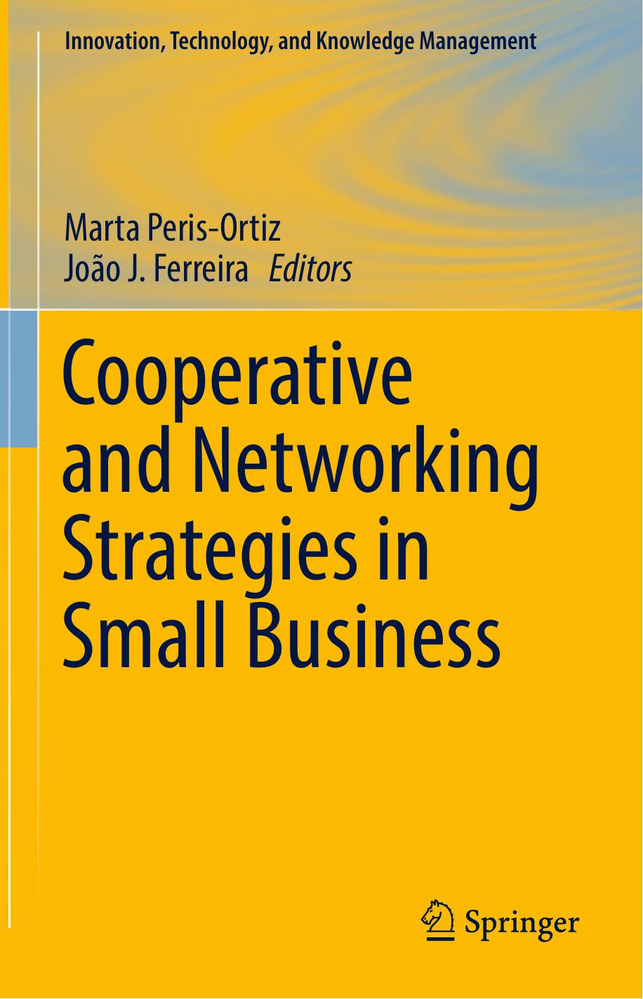 Download and Read Cooperative and Networking Strategies in Small Business by Marta Peris-Ortiz & João J. Ferreira (E-Book) Free with subscription.