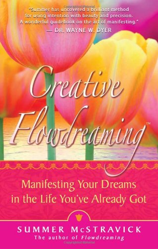 Download and Read Creative Flowdreaming: Manifesting Your Dreams in the Life You've Already Got by Summer McStravick (E-Book) Free with subscription.