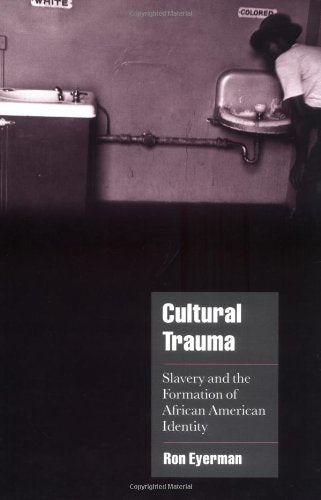 Download and Read Cultural Trauma: Slavery and the Formation of African American Identity by Ron Eyerman (E-Book) Free with subscription.