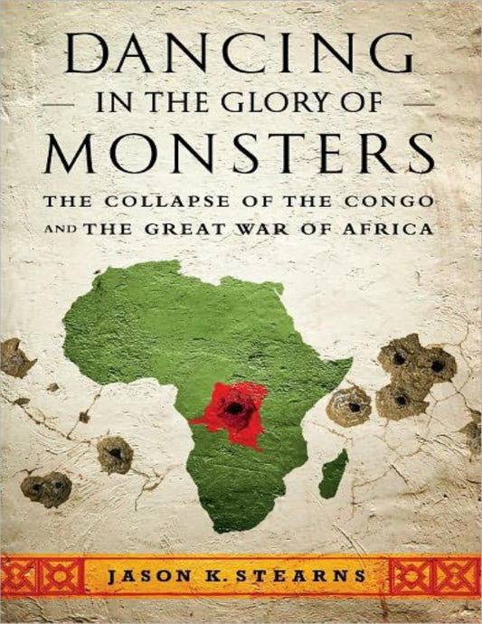 Download and Read Dancing in the Glory of Monsters: The Collapse of the Congo and the Great War of Africa by Jason Stearns (E-Book) Free with subscription.