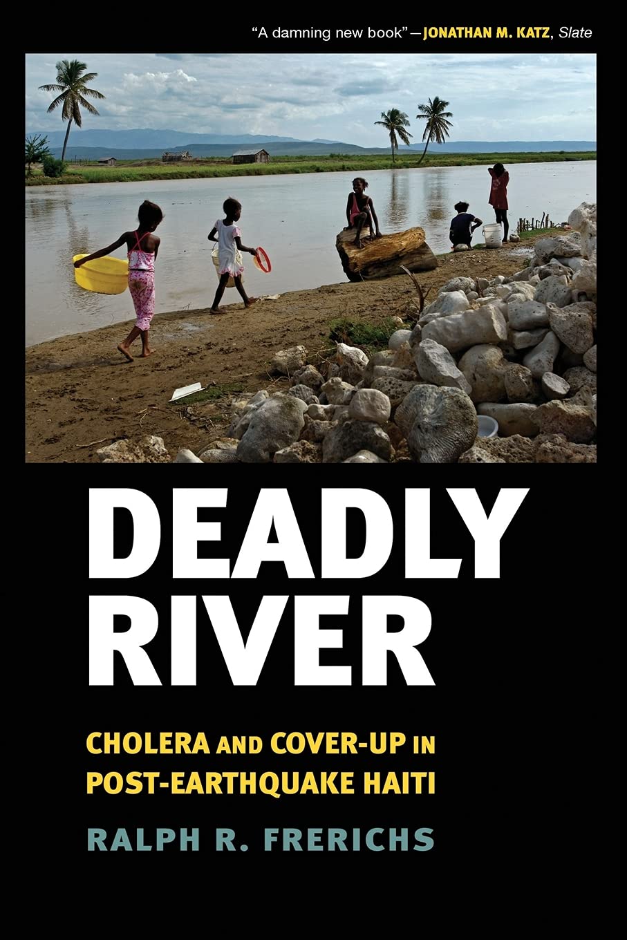 Download and Read Deadly River: Cholera and Cover-Up in Post-Earthquake Haiti by Ralph R. Frerichs (E-Book) Free with subscription.