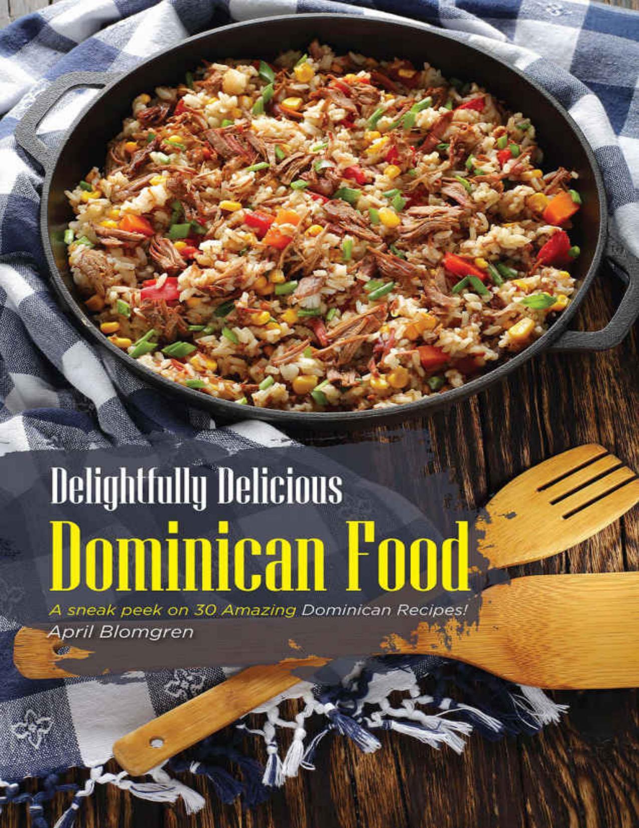 Download and Read Delightfully Delicious Dominican Food: A Sneak Peek on 30 Amazing Dominican Recipes! by April Blomgren (E-Book) Free with subscription.