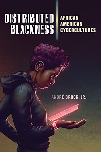 Download and Read Distributed Blackness: African American Cybercultures by André Brock, Jr. (E-Book) Free with subscription.