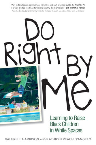 Download and Read Do Right by Me: Learning to Raise Black Children in White Spaces by Valerie I. Harrison & Kathryn Peach D'Angelo (E-Book) Free with subscription.
