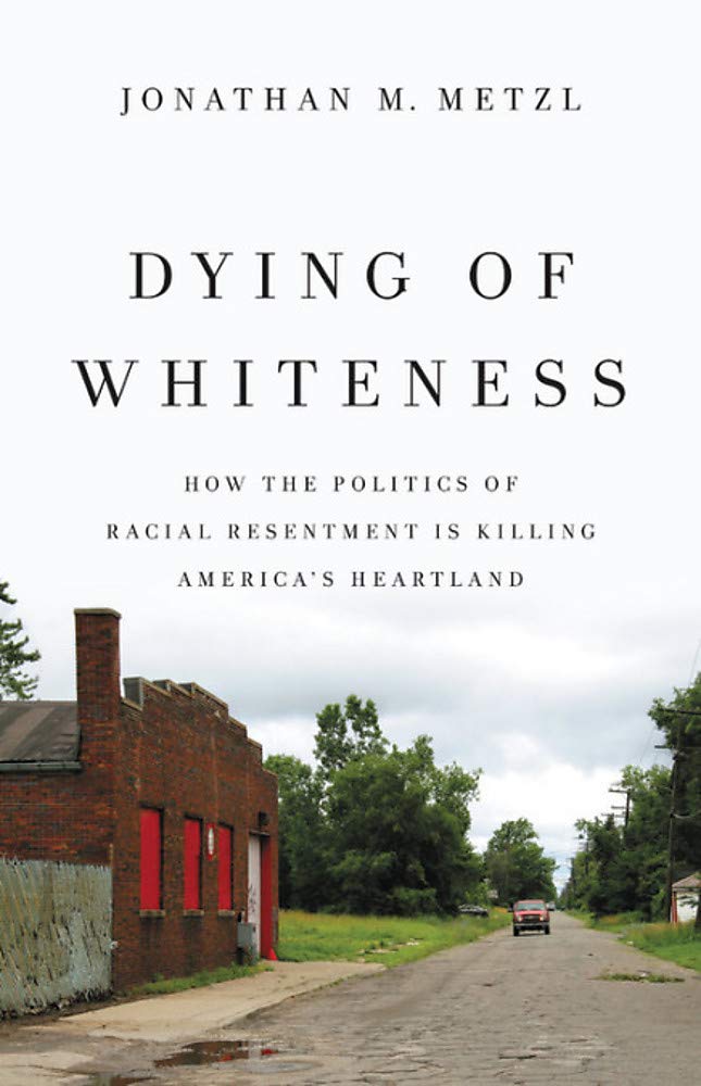 Download and Read Dying of Whiteness: How the Politics of Racial Resentment Is Killing America's Heartland by Jonathan M. Metzl (E-Book) Free with subscription.