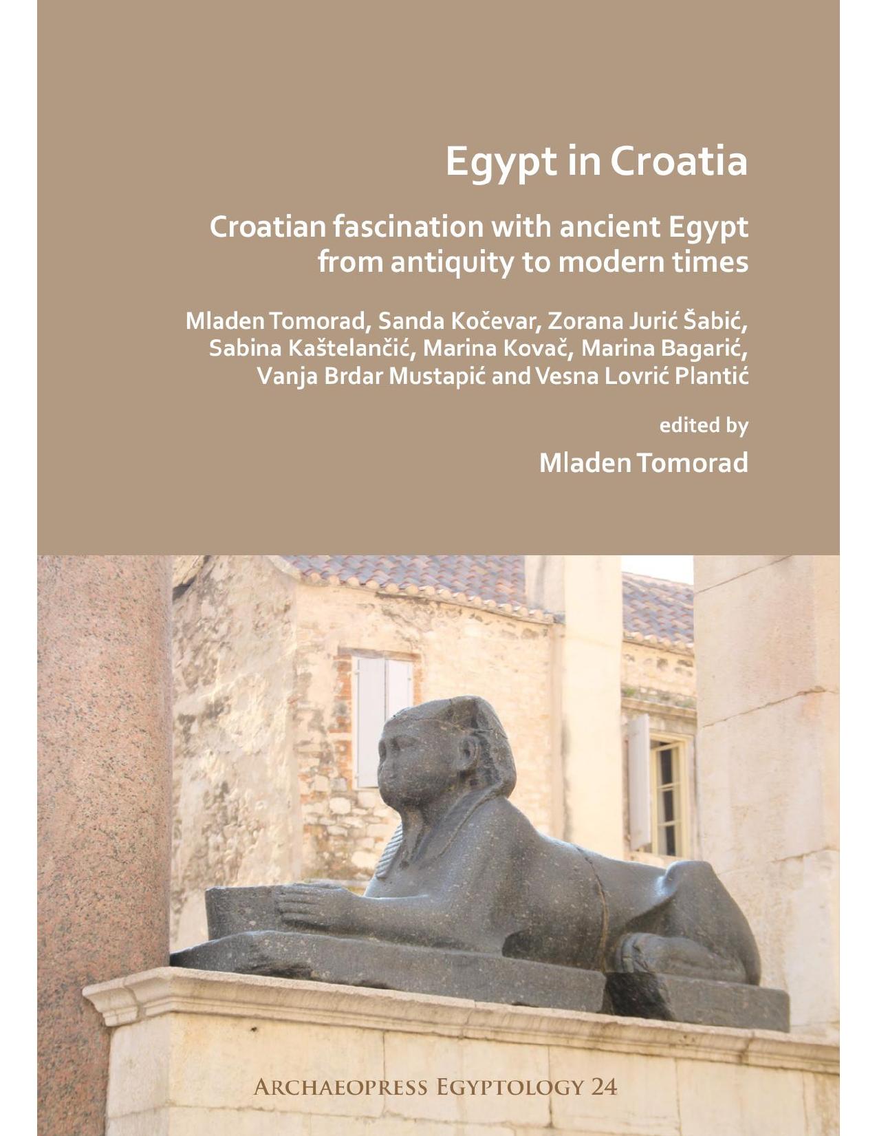 Download and Read Egypt in Croatia. Croatian fascination with ancient Egypt by Mladen Tomorad & Sanda Kocevar & Zorana Juric ?abic & Sabina Ka?telancic & Marina Kovac & Marina Bagaric & Vanja Brdar Mustapic & Vesna Lovric Plantic (E-Book) Free with subscription.