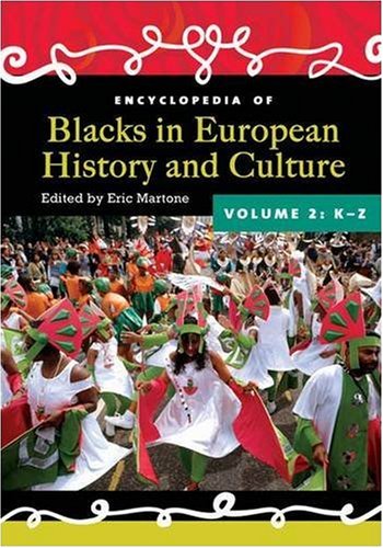 Download and Read Encyclopedia of Blacks in European History and Culture by Eric Martone (E-Book) Free with subscription.